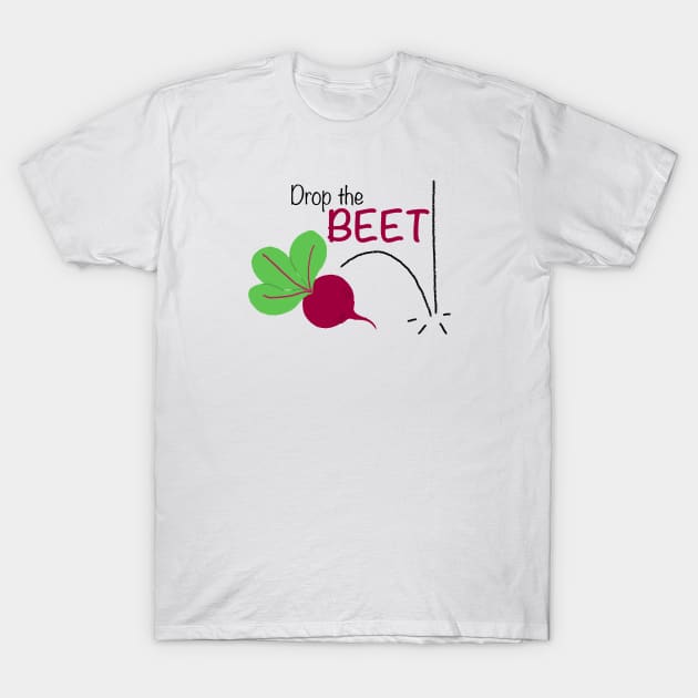 Drop the Beet T-Shirt by Inktopodes